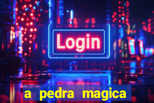 a pedra magica filme completo dublado gratis